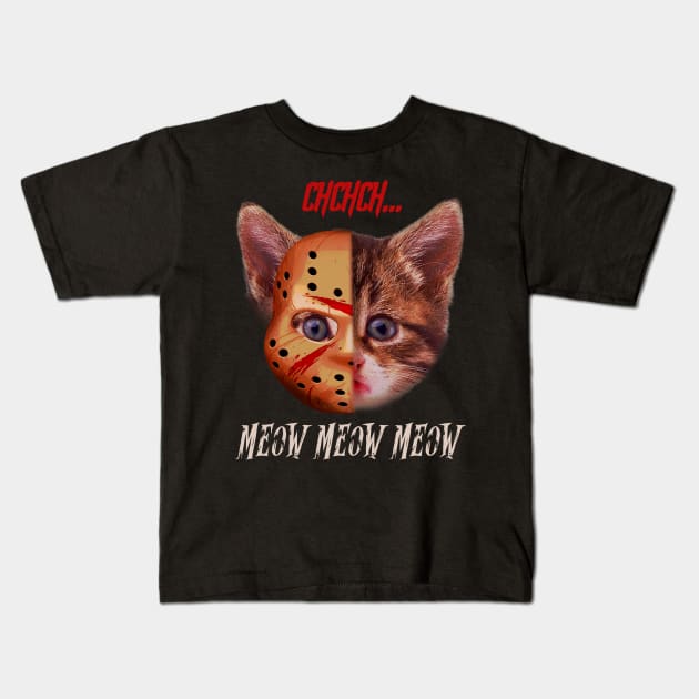 Kiten CHCHCH MEOW MEOW MEOW  Jason Voorhees mack T shirt Kids T-Shirt by titherepeat